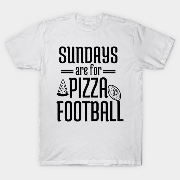 Sundays Are For Pizza And Football - Football Sayings T-Shirt by Petalprints